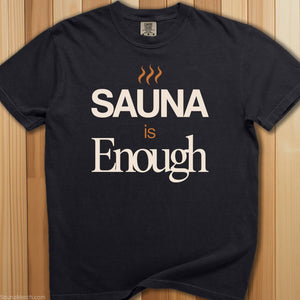 Sauna Is Enough T-Shirt - SaunaMerch