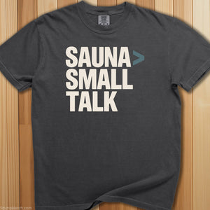 Sauna Is Greater Than Small Talk T-Shirt - SaunaMerch