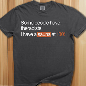Sauna Is My Therapist @ 180 Degrees T-Shirt - SaunaMerch