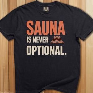 Sauna Is Never Optional T-Shirt - SaunaMerch