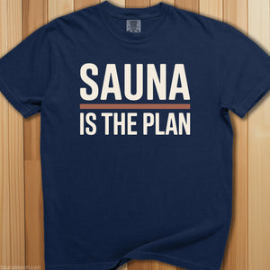 Sauna Is The Plan T-Shirt - SaunaMerch