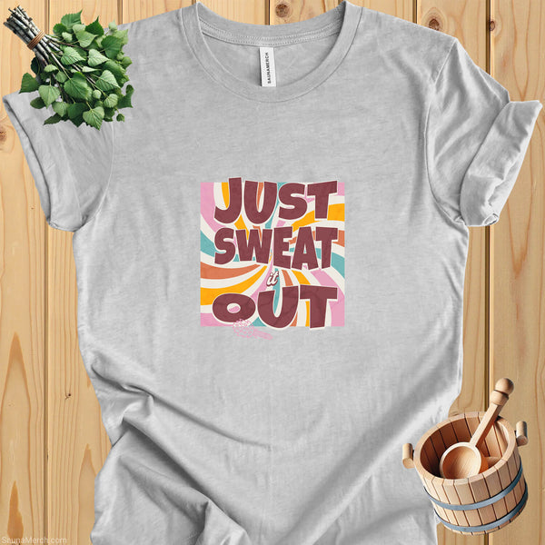 "Just Sweat It Out" Sauna T-Shirt