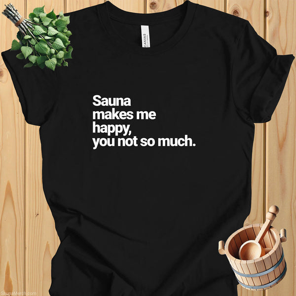 Funny Sauna Lover T-Shirt: "Sauna Makes Me Happy"