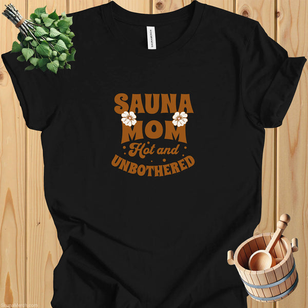 "Sauna Mom" Hot & Unbothered T-Shirt