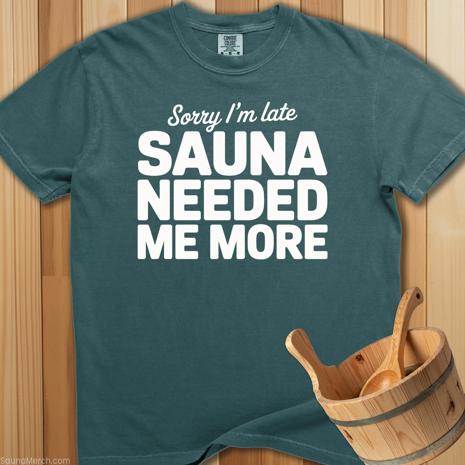 Sauna Needed Me More T-Shirt - SaunaMerch