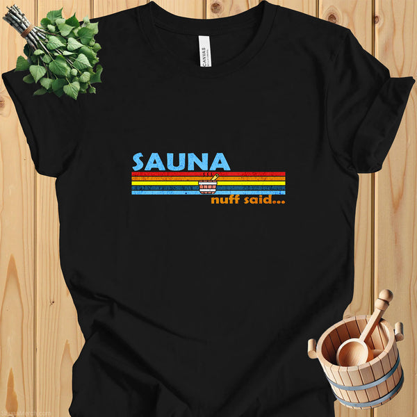 Sauna, Nuff Said - Unisex Cotton Sauna T-Shirt