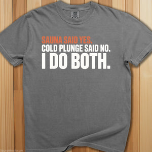 Sauna Said Yes Cold Plunge Said No T-Shirt - SaunaMerch