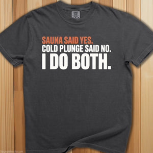 Sauna Said Yes Cold Plunge Said No T-Shirt - SaunaMerch