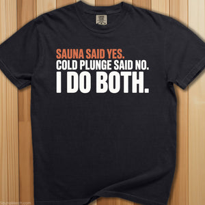Sauna Said Yes Cold Plunge Said No T-Shirt - SaunaMerch
