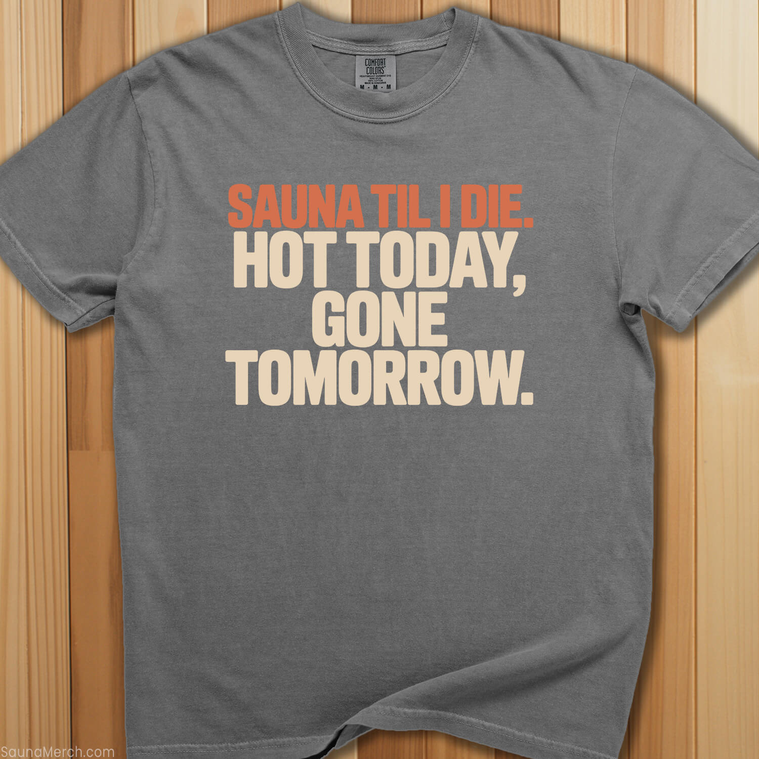 Sauna Til I Die Hot Today T-Shirt - SaunaMerch