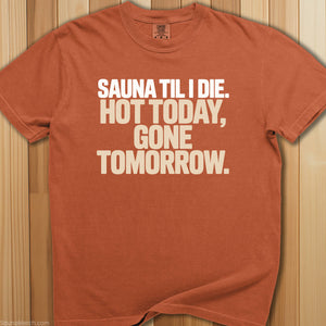 Sauna Til I Die Hot Today T-Shirt - SaunaMerch