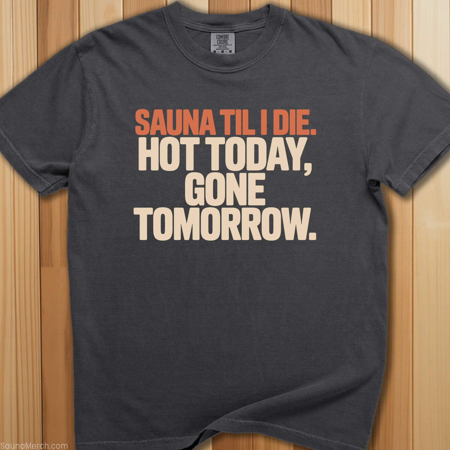 Sauna Til I Die Hot Today T-Shirt - SaunaMerch