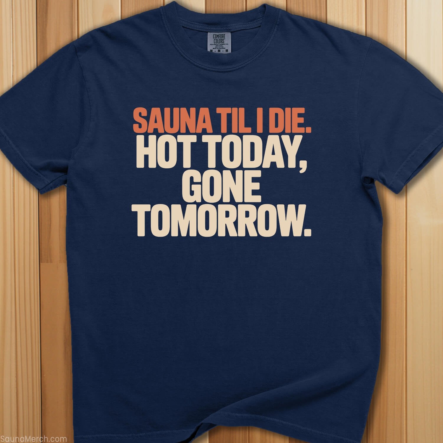 Sauna Til I Die Hot Today T-Shirt - SaunaMerch
