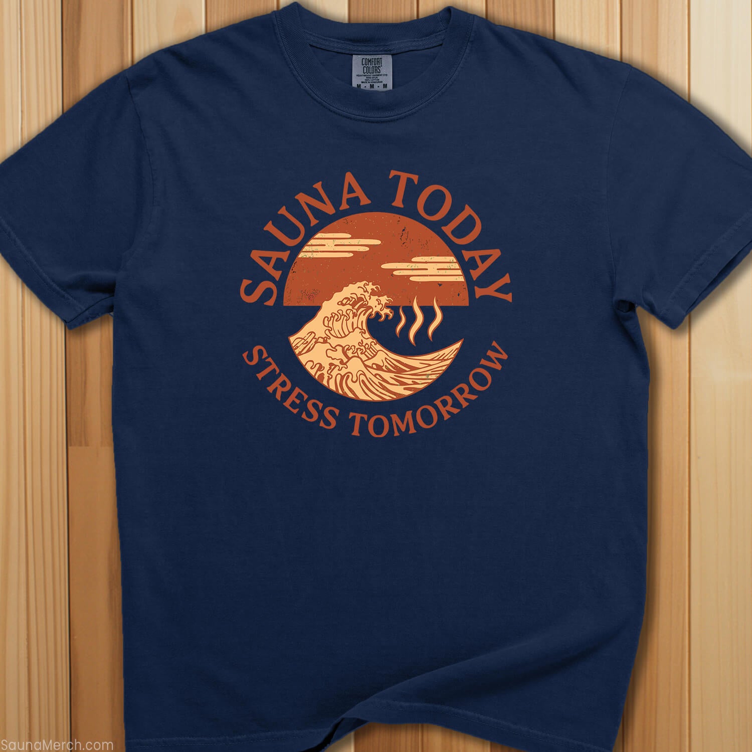 Sauna Today, Stress Tomorrow T-Shirt