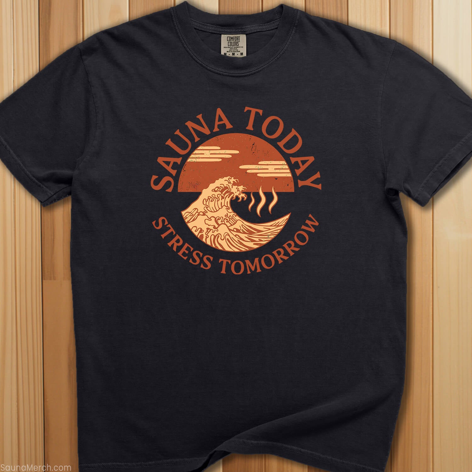 Sauna Today, Stress Tomorrow T-Shirt - SaunaMerch