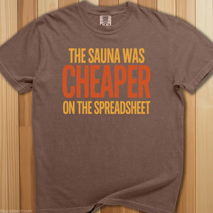 Sauna Was Cheaper On Spreadsheet T-Shirt - SaunaMerch