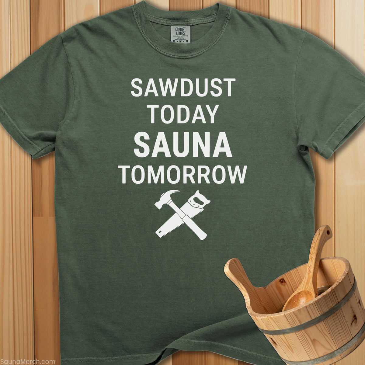 Sawdust Today Sauna Tomorrow T-Shirt - SaunaMerch