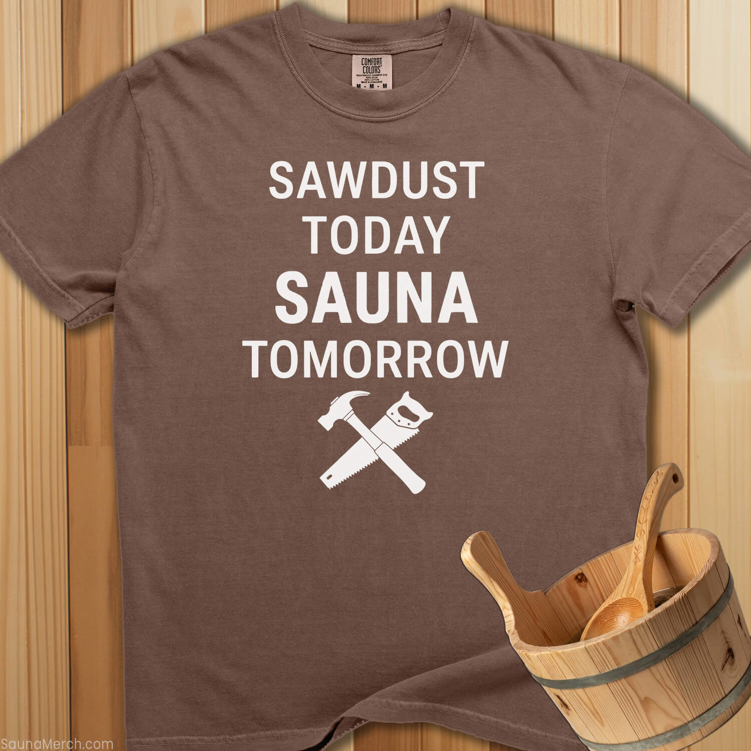 Sawdust Today Sauna Tomorrow T-Shirt - SaunaMerch