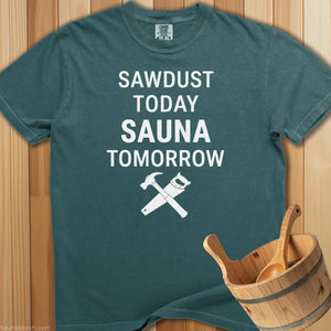 Sawdust Today Sauna Tomorrow T-Shirt - SaunaMerch