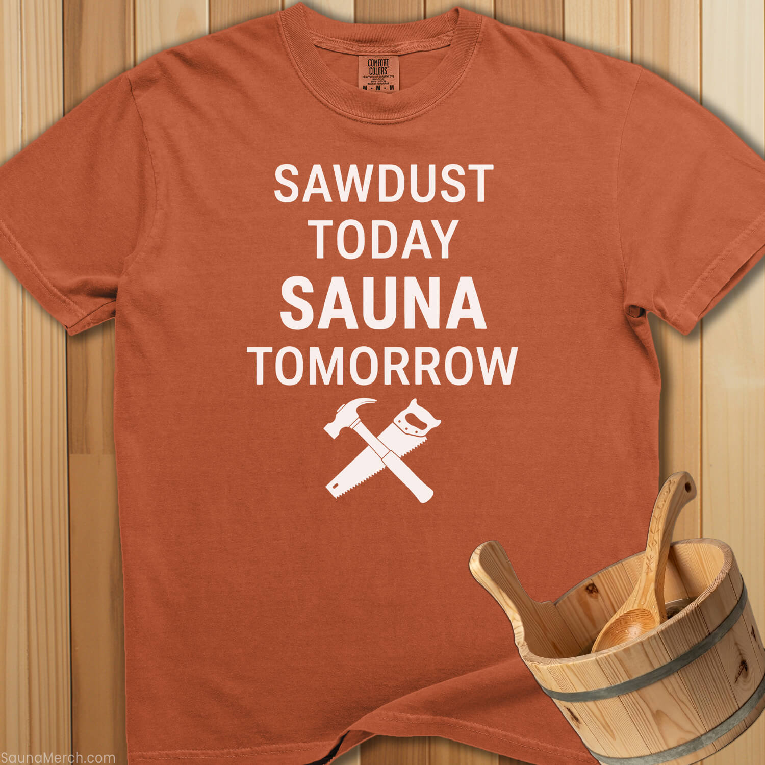 Sawdust Today Sauna Tomorrow T-Shirt - SaunaMerch