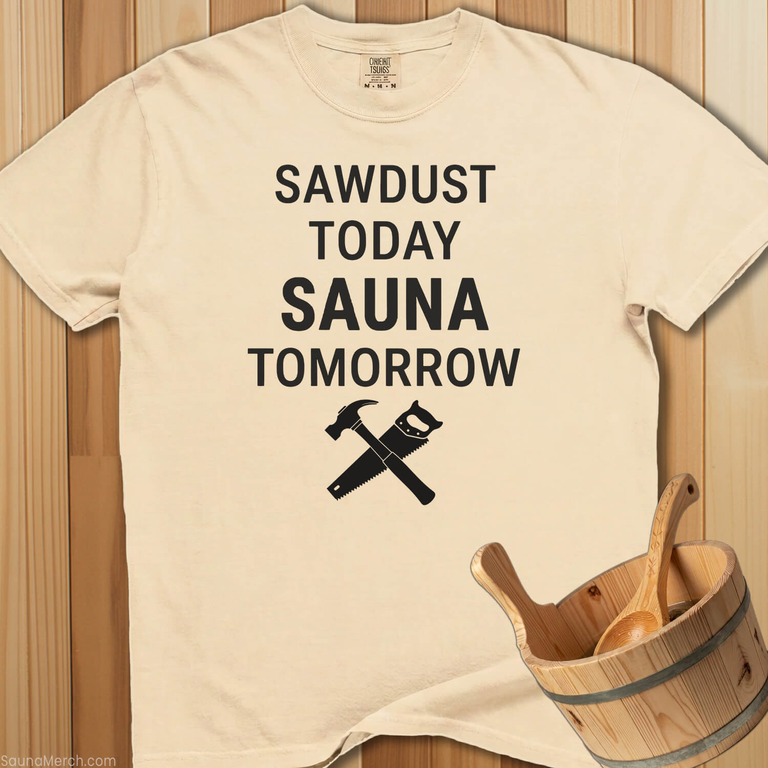 Sawdust Today Sauna Tomorrow T-Shirt - SaunaMerch