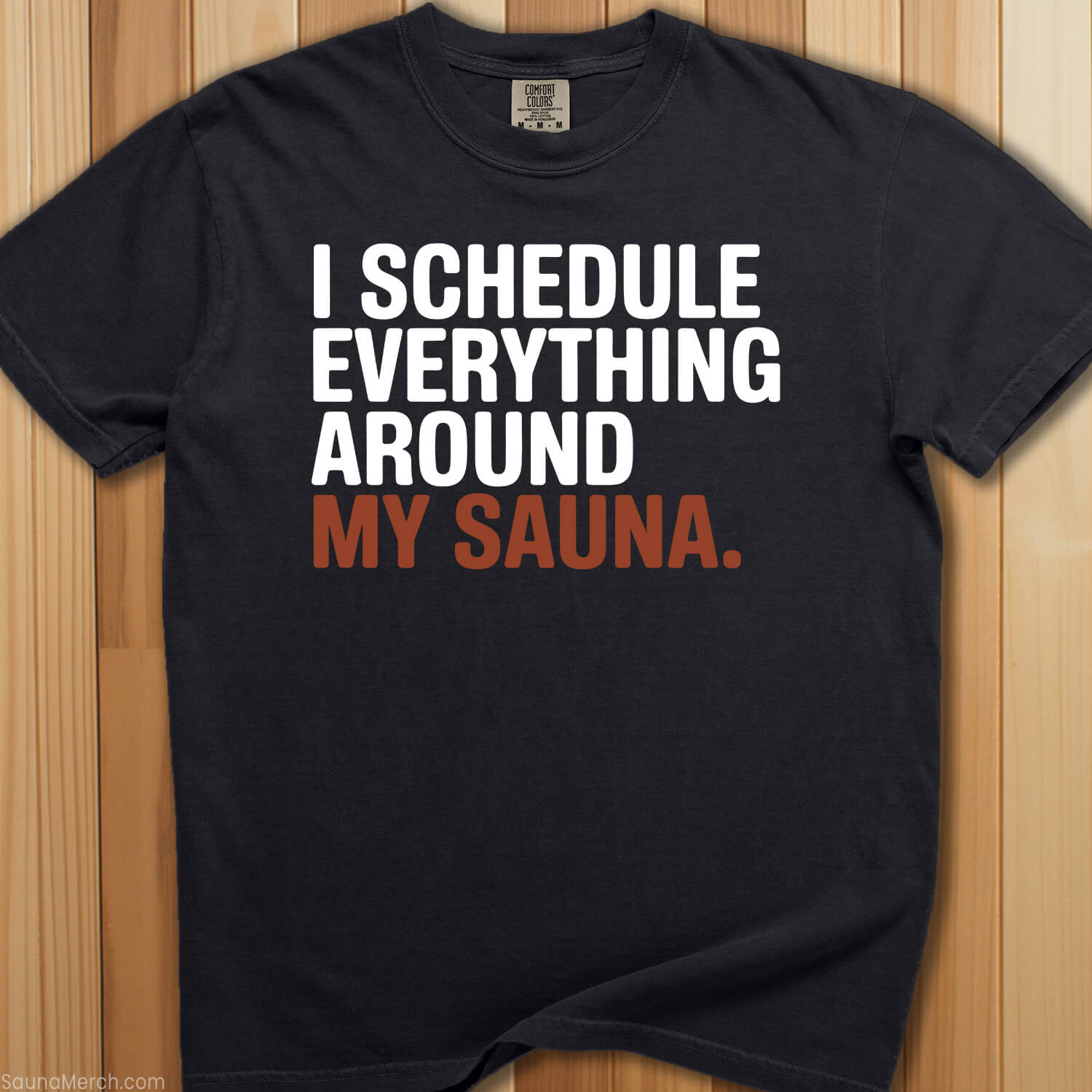Schedule Everything Around Sauna T-Shirt
