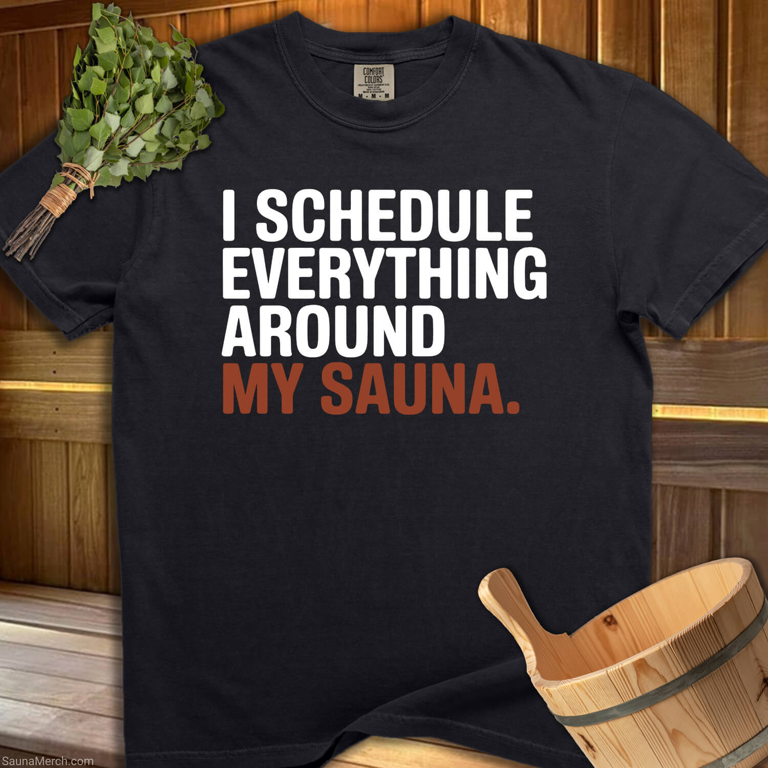 Schedule Everything Around Sauna T-Shirt - SaunaMerch