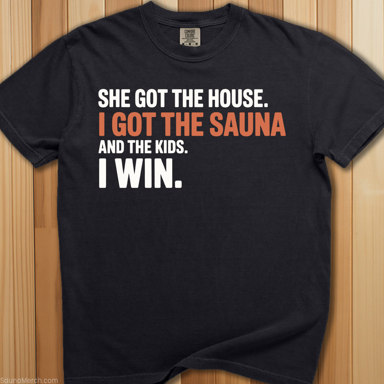 She Got The House I Got Sauna T-Shirt - SaunaMerch
