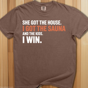 She Got The House I Got Sauna T-Shirt - SaunaMerch