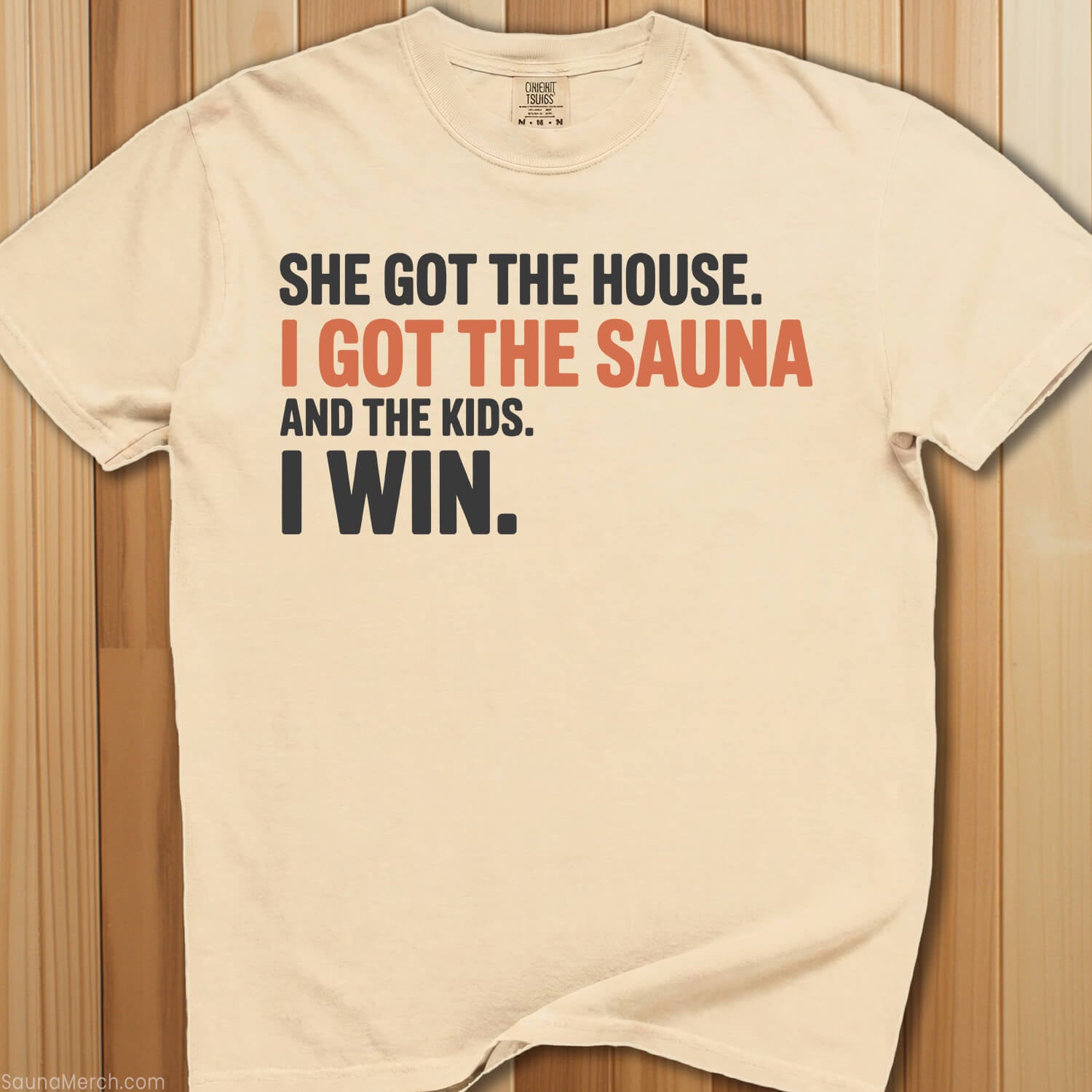 She Got The House I Got Sauna T-Shirt - SaunaMerch