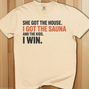 She Got The House I Got Sauna T-Shirt - SaunaMerch
