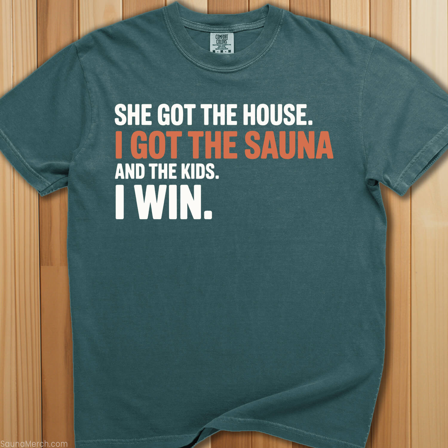 She Got The House I Got Sauna T-Shirt - SaunaMerch