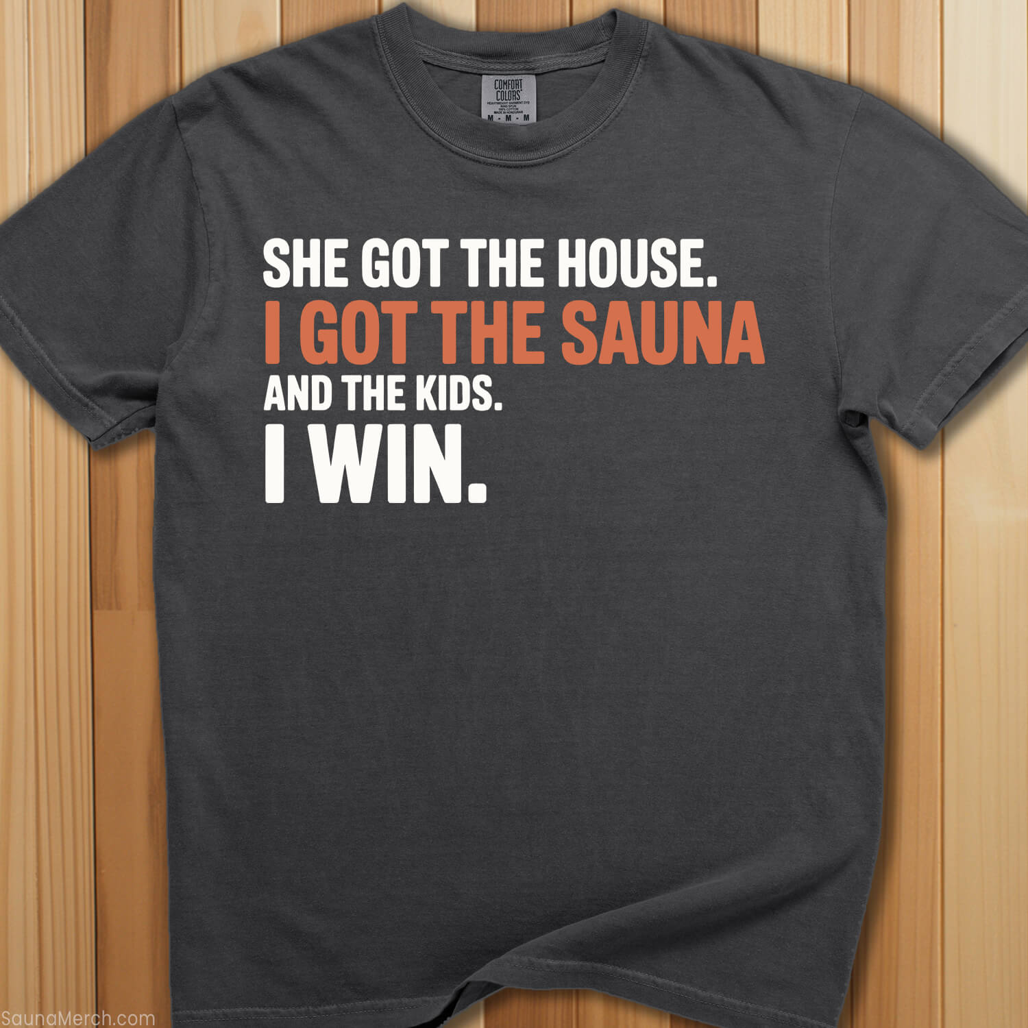 She Got The House I Got Sauna T-Shirt - SaunaMerch