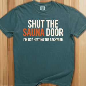 Shut The Sauna Door T-Shirt - SaunaMerch
