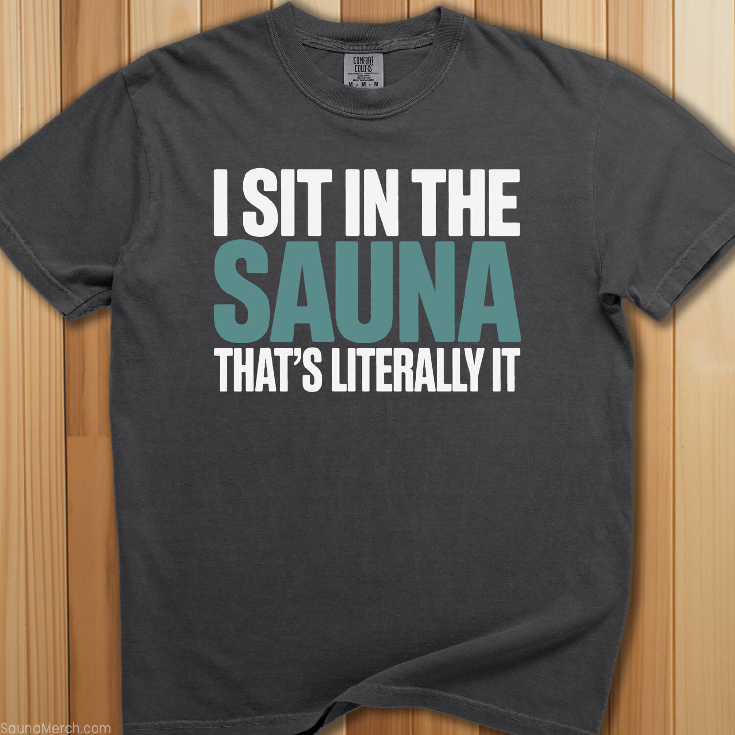Sit In Sauna, Literally It T-Shirt - SaunaMerch