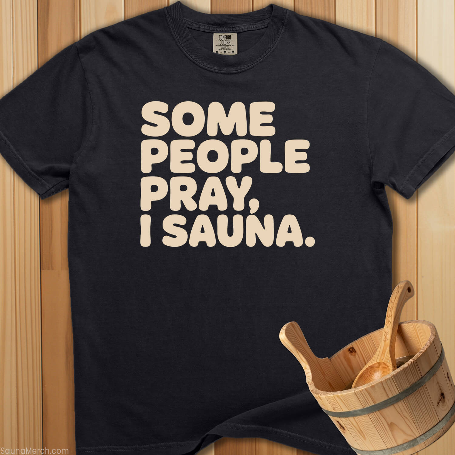 Some People Pray I Sauna T-Shirt - SaunaMerch