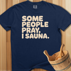 Some People Pray I Sauna T-Shirt - Navy