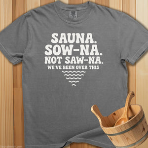 Not Saw-Na We've Been Over This T-Shirt - Grey