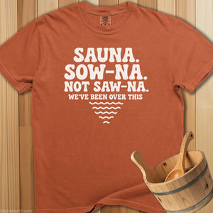 Not Saw-Na We've Been Over This T-Shirt - Yam