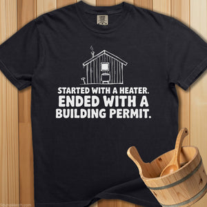 Started With Heater Ended With Permit T-Shirt - Black