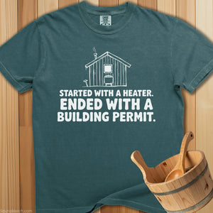 Started With Heater Ended With Permit T-Shirt - Blue Spruce