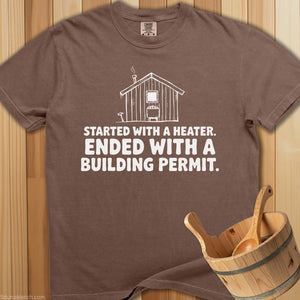 Started With Heater Ended With Permit T-Shirt - Espresso