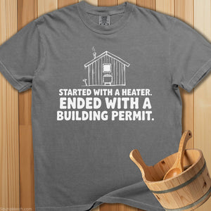 Started With Heater Ended With Permit T-Shirt - Grey
