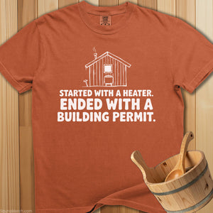Started With Heater Ended With Permit T-Shirt - Yam