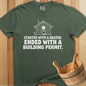 Started With Heater Ended With Permit T-Shirt - SaunaMerch