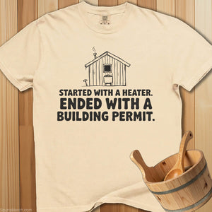 Started With Heater Ended With Permit T-Shirt - SaunaMerch