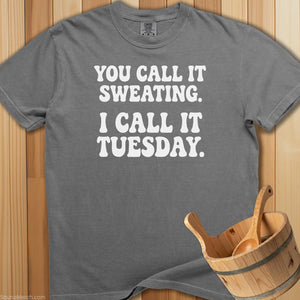 We Call It Sweating Tuesday T-Shirt - Grey