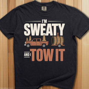Sweaty and I Tow It T-Shirt - SaunaMerch