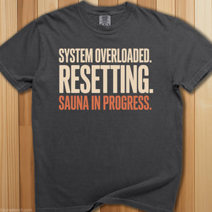 System Overloaded Sauna In Progress T-Shirt - SaunaMerch