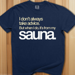 Taking Advice From My Sauna T-Shirt - SaunaMerch
